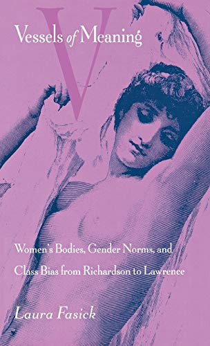 Stock image for Vessels of Meaning: Women's Bodies, Gender Norms, and Class Bias from Richardson to Lawrence for sale by Discover Books