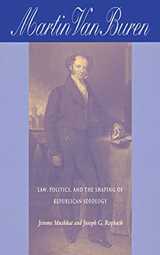 Imagen de archivo de Martin Van Buren: Law, Politics, and the Shaping of Republican Ideology a la venta por ZBK Books