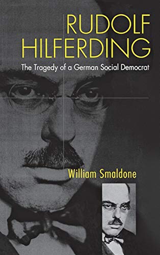 Stock image for Rudolf Hilferding: The Tragedy of a German Social Democrat for sale by Queen City Books