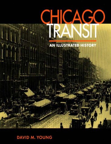 Stock image for Chicago Transit: An Illustrated History for sale by Denver Deep Reads