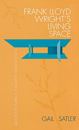 9780875802459: Frank Lloyd Wright's Living Space: Architecture's Fourth Dimension