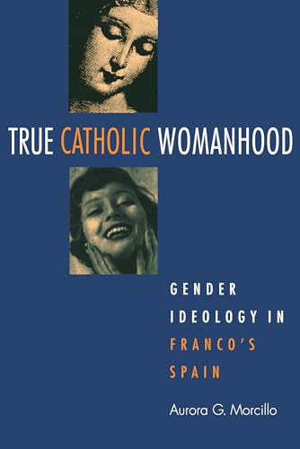 9780875802565: True Catholic Womanhood: Gender Ideology in Franco's Spain