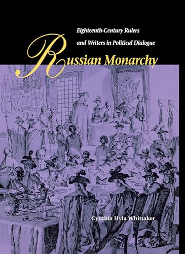 Russian Monarchy: Eighteenth-Century Rulers and Writers in Political Dialogue