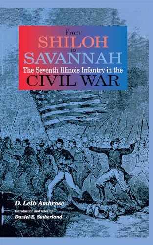 Imagen de archivo de From Shiloh to Savannah: The Seventh Illinois Infantry in the Civil War a la venta por Lucky's Textbooks
