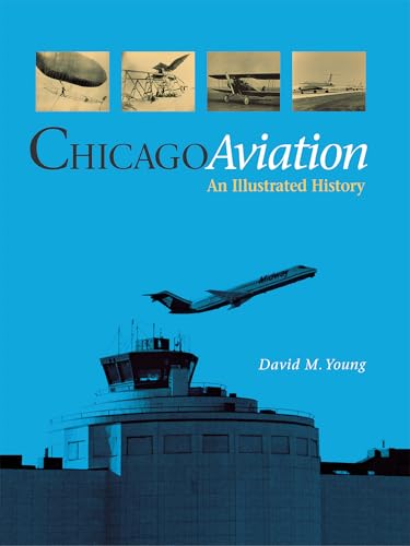 Imagen de archivo de Chicago Aviation: An Illustrated History a la venta por HPB-Ruby