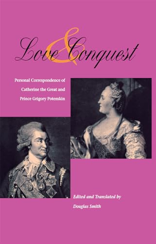 Imagen de archivo de Love & Conquest Personal Correspondence of Catherine the Great and Prince Grigory Potemkin a la venta por Andre Strong Bookseller