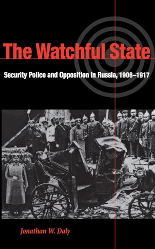 Imagen de archivo de The Watchful State: Security Police and Opposition in Russia, 1906  1917 (NIU Series in Slavic, East European, and Eurasian Studies) a la venta por ZBK Books