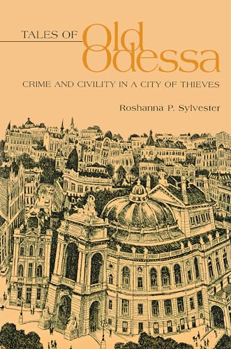 Beispielbild fr Tales of Old Odessa: Crime and Civility in a City of Thieves (NIU Series in Slavic, East European, and Eurasian Studies) zum Verkauf von WorldofBooks