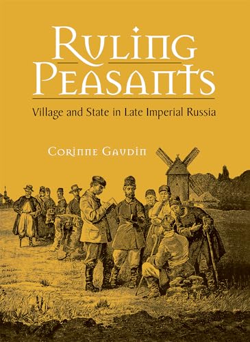9780875803708: Ruling Peasants: Village and State in Late Imperial Russia