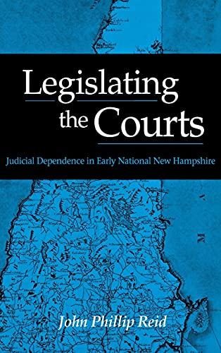 9780875803876: Legislating the Courts: Judicial Dependence in Early National New Hampshire