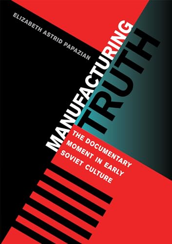 9780875803890: Manufacturing Truth: The Documentary Moment in Early Soviet Culture