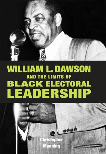 9780875803951: William L. Dawson and the Limits of Black Electoral Leadership
