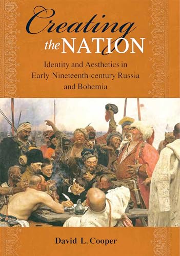 Imagen de archivo de Creating the Nation: Identity and Aesthetics in Early Nineteenth-century (NIU Series in Slavic, East European, and Eurasian Studies) a la venta por Bookmonger.Ltd