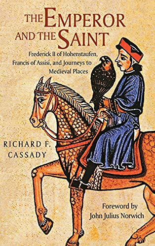 Beispielbild fr The Emperor and the Saint: Frederick II of Hohenstaufen, Francis of Assisi, and Journeys to Medieval Places zum Verkauf von Powell's Bookstores Chicago, ABAA