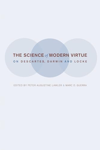 Stock image for The Science of Modern Virtue: On Descartes, Darwin, and Locke for sale by Phatpocket Limited