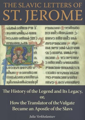9780875804859: The Slavic Letters of St. Jerome: The History of the Legend and Its Legacy, or, How the Translator of the Vulgate Became an Apostle of the Slavs (NIU Series in Orthodox Christian Studies)
