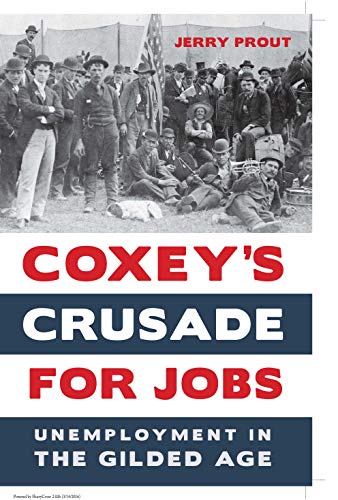 Stock image for Coxeyâ  s Crusade for Jobs: Unemployment in the Gilded Age for sale by Discover Books