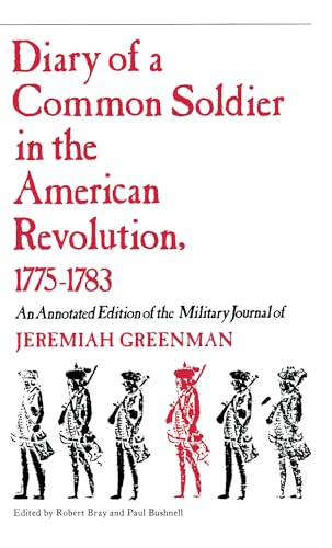 Beispielbild fr Diary Of A Common Soldier In The American Revolution, 1775-1783 An Annotated Edition Of The Military Journal Of Jeremiah Greenman zum Verkauf von Willis Monie-Books, ABAA