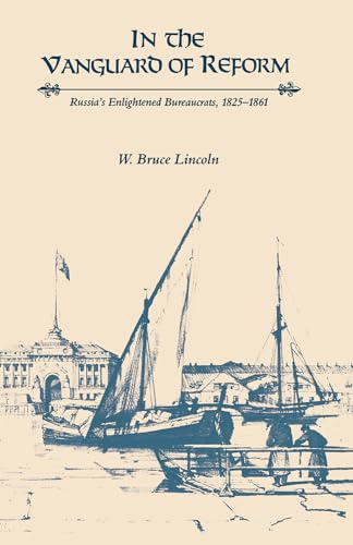 Beispielbild fr In the Vanguard of Reform: Russia's Enlightened Bureaucrats, 1825?1861 (NIU Series in Slavic, East European, and Eurasian Studies) zum Verkauf von Save With Sam