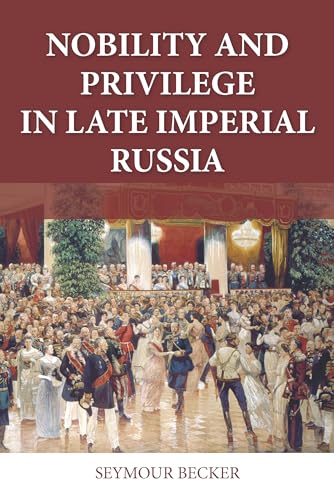9780875805399: Nobility and Privilege in Late Imperial Russia (NIU Series in Slavic, East European, and Eurasian Studies)