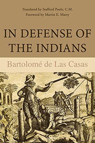 9780875805566: In Defense of the Indians: The Defense of the Most Reverend Lord, Don Fray Bartolome de Las Casas, of the Order of Preachers, Late Bishop of Chiapa, ... of the New World Discovered Across the Seas