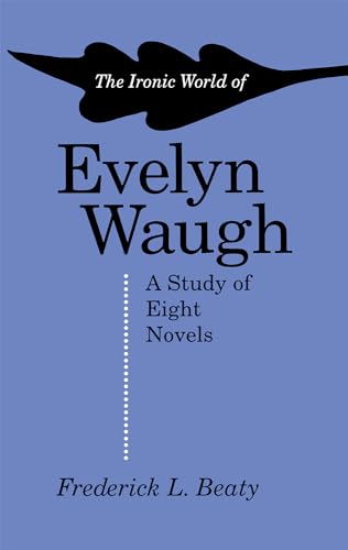 Beispielbild fr The Ironic World of Evelyn Waugh: A Study of Eight Novels zum Verkauf von Save With Sam