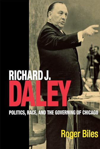 Beispielbild fr Richard J. Daley : Politics, Race, and the Governing of Chicago zum Verkauf von Better World Books