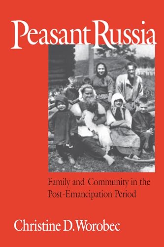 Imagen de archivo de Peasant Russia: Family and Community in the Post-Emancipation Period (NIU Series in Slavic, East European, and Eurasian Studies) a la venta por SecondSale