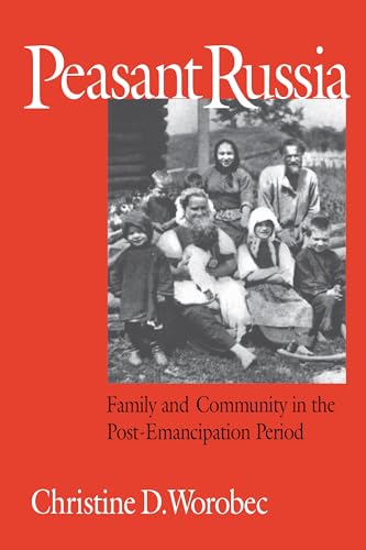 Stock image for Peasant Russia : Family and Community in the Post-Emancipation Period for sale by Better World Books
