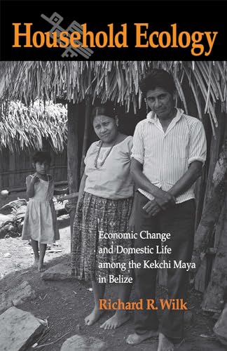 Beispielbild fr Household Ecology : Economic Change and Domestic Life among the Kekchi Maya in Belize zum Verkauf von Better World Books