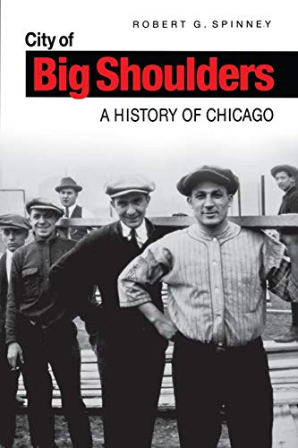 City of Big Shoulders: A History of Chicago (Paperback) - Robert G. Spinney