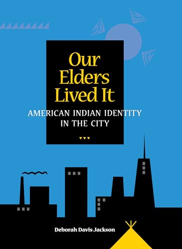 9780875805917: Our Elders Lived It: American Indian Identity in the City