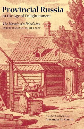 Beispielbild fr Provincial Russia in the Age of Enlightenment: The Memoir of a Priest's Son zum Verkauf von Archer's Used and Rare Books, Inc.