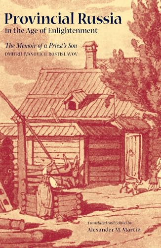 Stock image for Provincial Russia in the Age of Enlightenment: The Memoir of a Priest's Son for sale by Archer's Used and Rare Books, Inc.