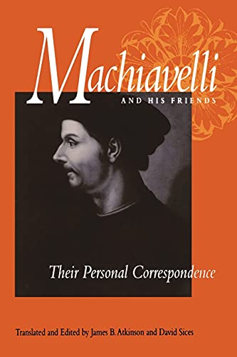 9780875805993: Machiavelli and His Friends: Their Personal Correspondence