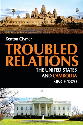 9780875806150: Troubled Relations: The United States and Cambodia since 1870