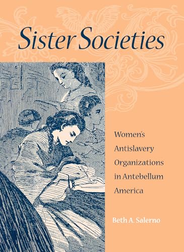 Stock image for Sister Societies: Women's Antislavery Organizations in Antebellum America for sale by HPB Inc.
