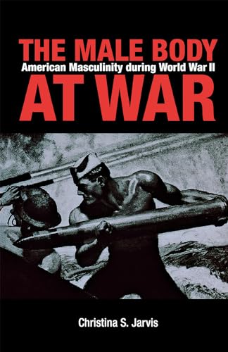 9780875806389: The Male Body at War: American Masculinity during World War II