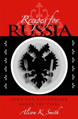 9780875806686: Recipes for Russia: Food and Nationhood Under the Tsars
