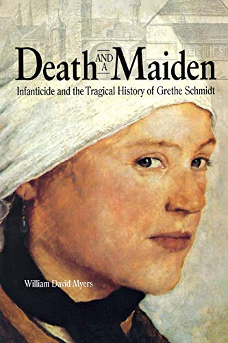 Imagen de archivo de Death and a Maiden: Infanticide and the Tragical History of Grethe Schmidt a la venta por SecondSale