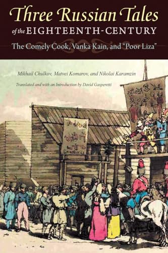 Stock image for Three Russian Tales of the Eighteenth Century: The Comely Cook, Vanka Kain, and "Poor Liza" (NIU Series in Slavic, East European, and Eurasian Studies) for sale by Wonder Book