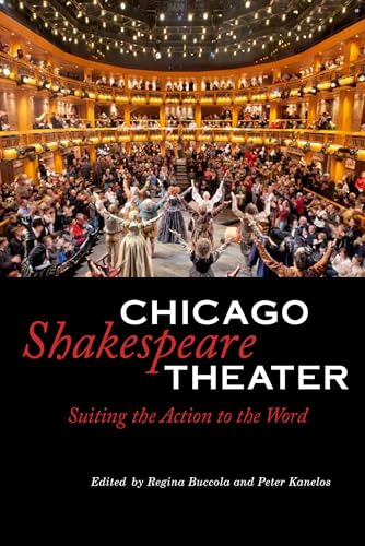 Imagen de archivo de Chicago Shakespeare Theater: Suiting the Action to the Word a la venta por Lakeside Books