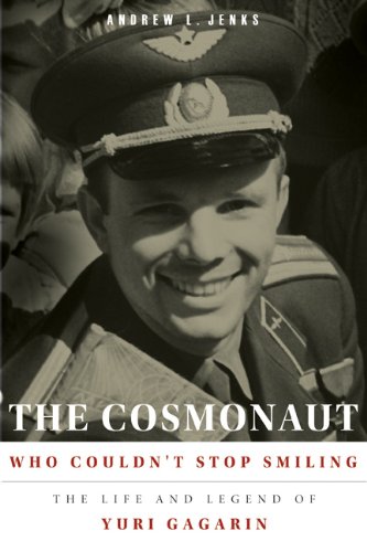 Stock image for The Cosmonaut Who Couldn't Stop Smiling: The Life and Legend of Yuri Gagarin for sale by HPB-Diamond