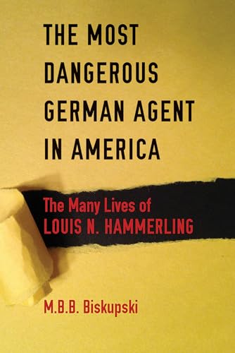 9780875807218: The Most Dangerous German Agent in America: The Many Lives of Louis N. Hammerling