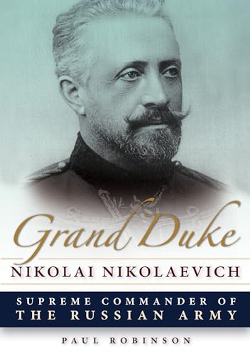 Beispielbild fr Grand Duke Nikolai Nikolaevich: Supreme Commander of the Russian Army zum Verkauf von Lakeside Books