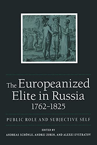 Stock image for The Europeanized Elite in Russia, 1762â "1825: Public Role and Subjective Self (NIU Series in Slavic, East European, and Eurasian Studies) for sale by Hippo Books