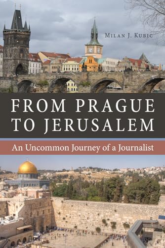 9780875807645: From Prague to Jerusalem: An Uncommon Journey of a Journalist (NIU Series in Slavic, East European, and Eurasian Studies)