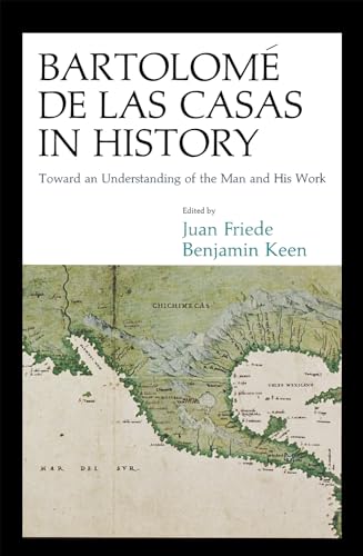 Imagen de archivo de Bartolom de Las Casas in History: Toward an Understanding of the Man and His Work a la venta por Midtown Scholar Bookstore