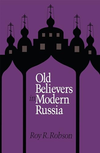 Beispielbild fr Old Believers in Modern Russia (NIU Series in Slavic, East European, and Eurasian Studies) zum Verkauf von Save With Sam