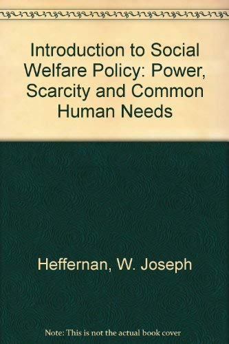 Imagen de archivo de Introduction to Social Welfare Policy : Power, Scarcity and Common Human Needs. a la venta por Better World Books